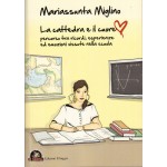 La cattedra e il cuore. Percorso tra ricordi, esperienze ed emozioni vissute nella scuola